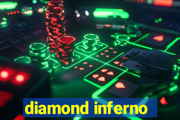 diamond inferno