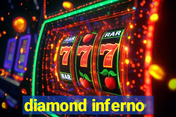 diamond inferno