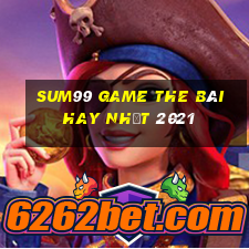 Sum99 Game The Bài Hay Nhất 2021