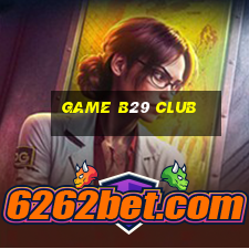 game b29 club