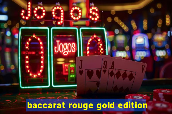 baccarat rouge gold edition