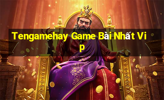 Tengamehay Game Bài Nhất Vip