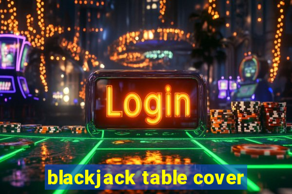 blackjack table cover