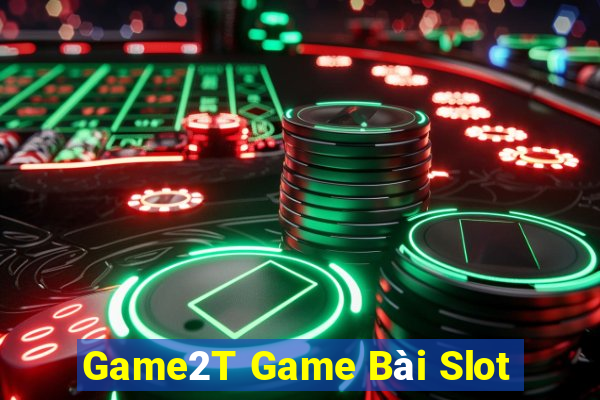 Game2T Game Bài Slot