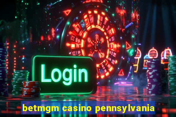 betmgm casino pennsylvania