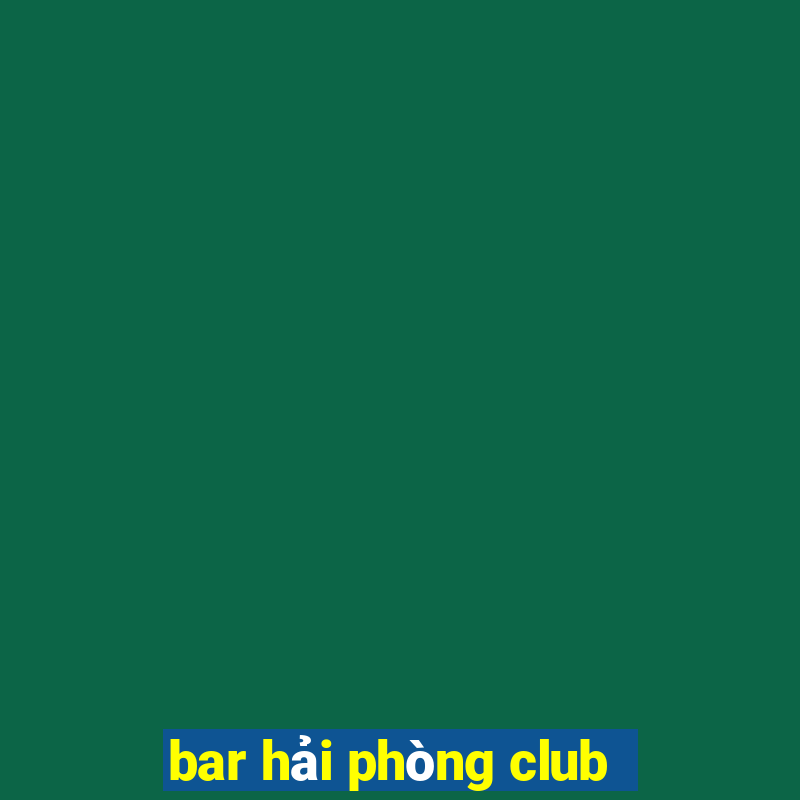 bar hải phòng club