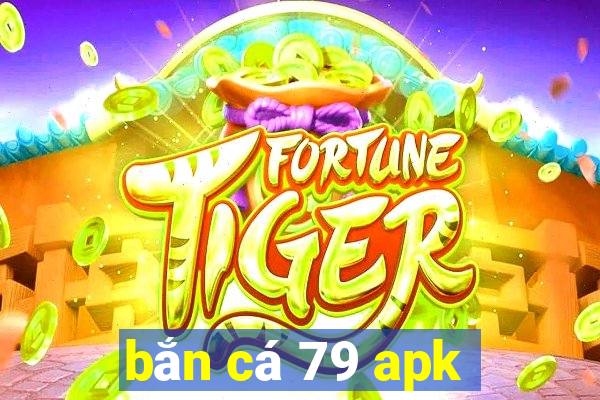 bắn cá 79 apk