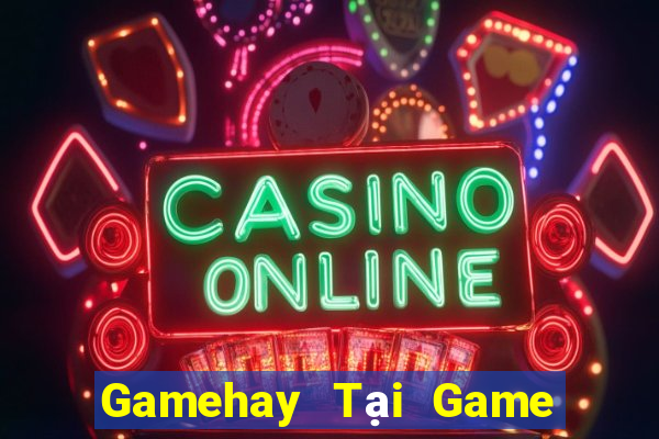 Gamehay Tại Game Bài Đổi Thưởng