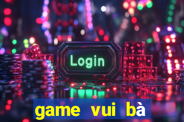 game vui bà ngoại ma