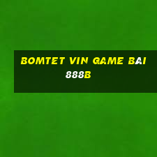 Bomtet Vin Game Bài 888B