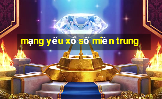 mạng yếu xổ số miền trung