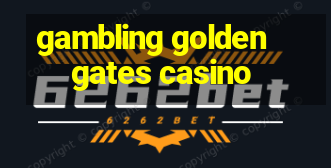 gambling golden gates casino