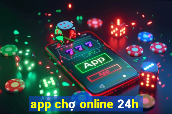 app chợ online 24h