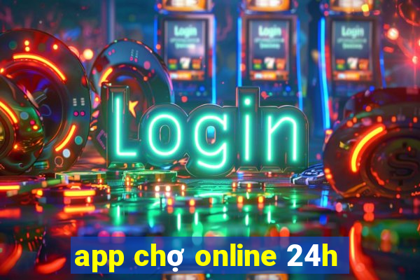 app chợ online 24h