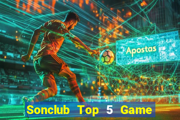 Sonclub Top 5 Game Bài Đổi Thưởng