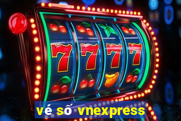 vé số vnexpress