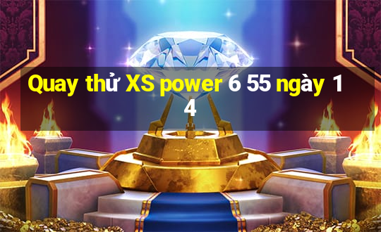 Quay thử XS power 6 55 ngày 14