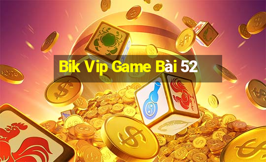 Bik Vip Game Bài 52