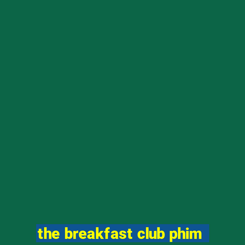 the breakfast club phim