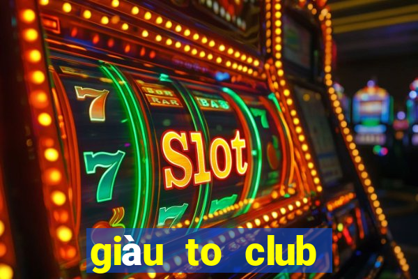 giàu to club trực tuyến