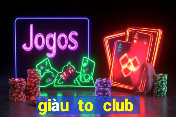 giàu to club trực tuyến