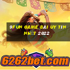 9Fun Game Bài Uy Tín Nhất 2022