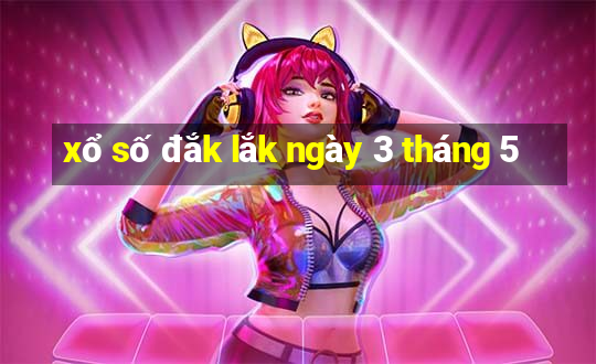 xổ số đắk lắk ngày 3 tháng 5