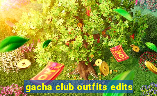 gacha club outfits edits