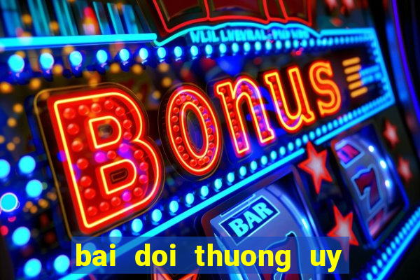 bai doi thuong uy tin nhat