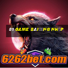 81 Game bàiđăng nhập