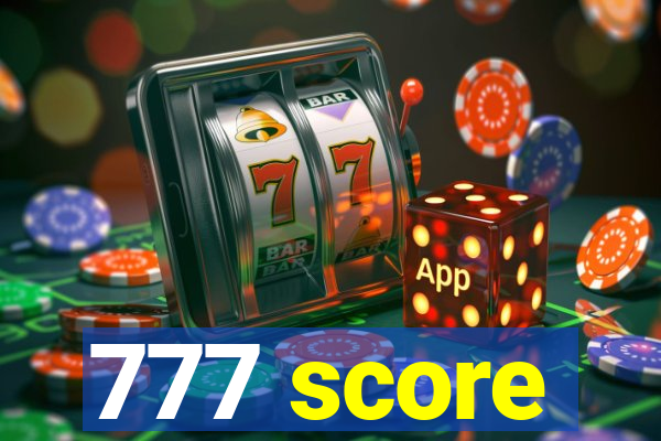 777 score