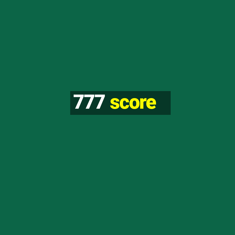 777 score