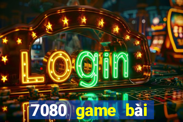 7080 game bài phiên bản web