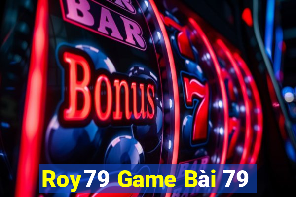 Roy79 Game Bài 79