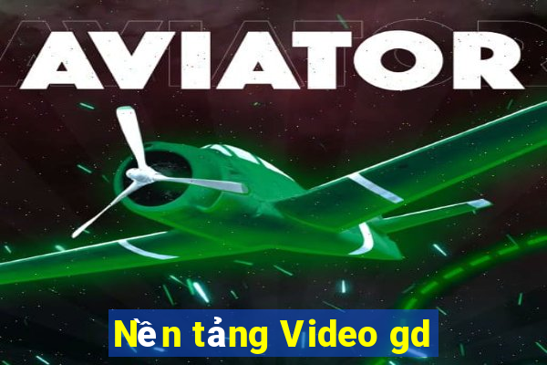 Nền tảng Video gd