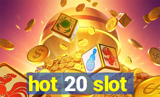 hot 20 slot