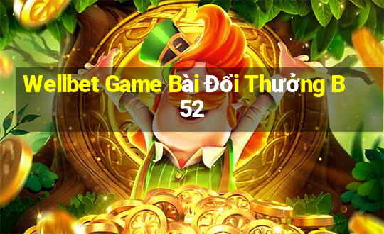 Wellbet Game Bài Đổi Thưởng B52