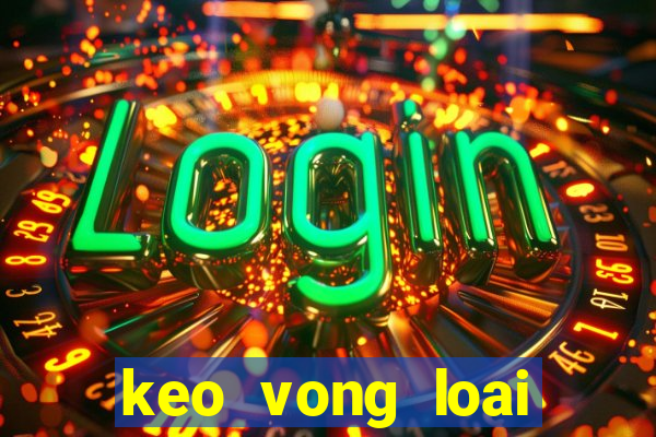 keo vong loai world cup chau a