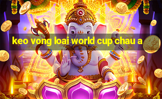 keo vong loai world cup chau a