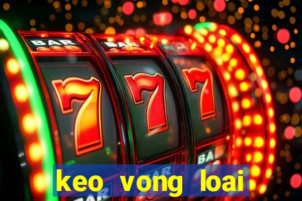 keo vong loai world cup chau a