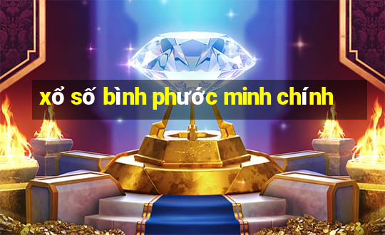 xổ số bình phước minh chính