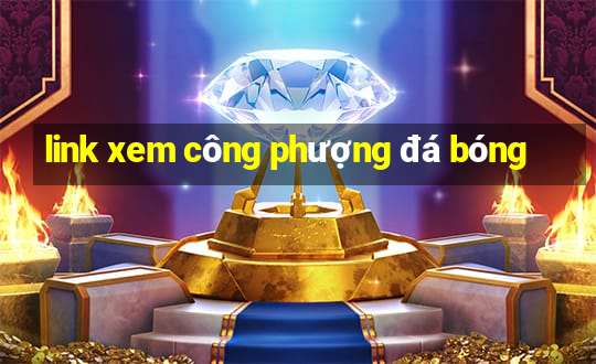 link xem công phượng đá bóng