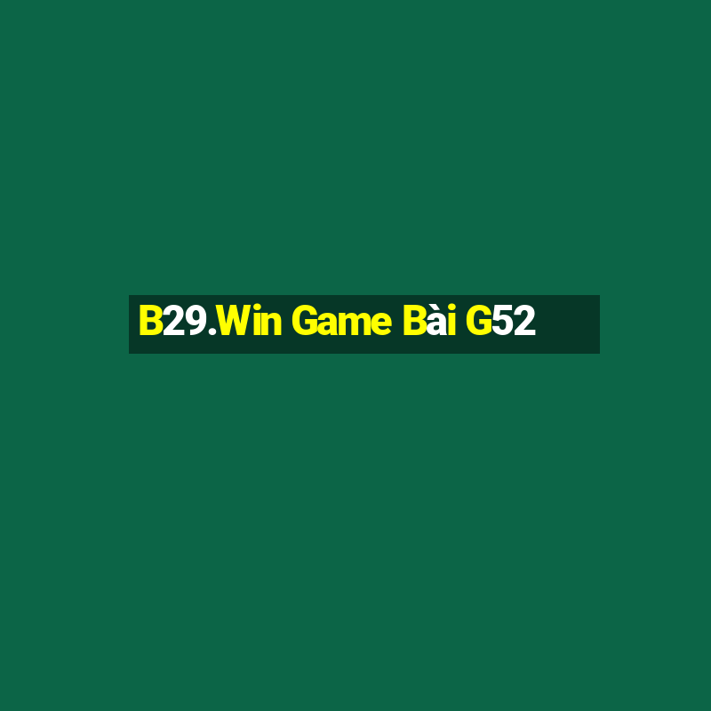 B29.Win Game Bài G52