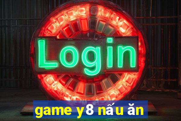 game y8 nấu ăn