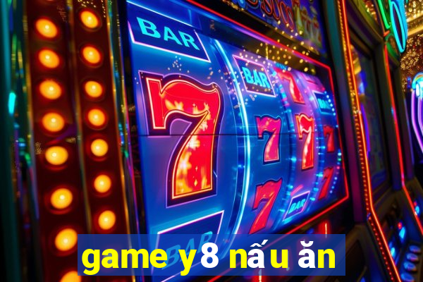 game y8 nấu ăn