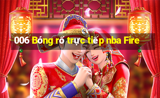 006 Bóng rổ trực tiếp nba Fire