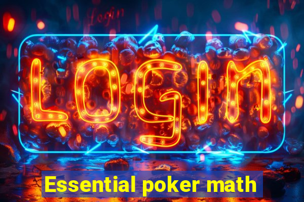 Essential poker math