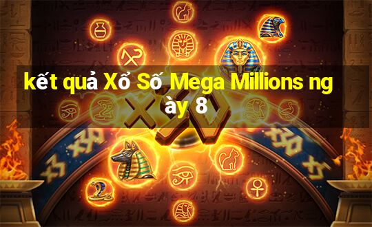 kết quả Xổ Số Mega Millions ngày 8