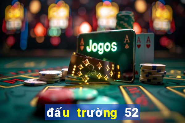 đấu trường 52 đổi thưởng