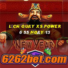 Lịch quay XS power 6 55 ngày 13